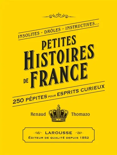 Petites histoires de France : petite bibliothèque du savoir insolite Petites histoires de France : petite bibliothèque du savoir insolite