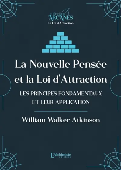 La nouvelle pensée ou La loi de l'attraction : les principes fondamentaux et leur application