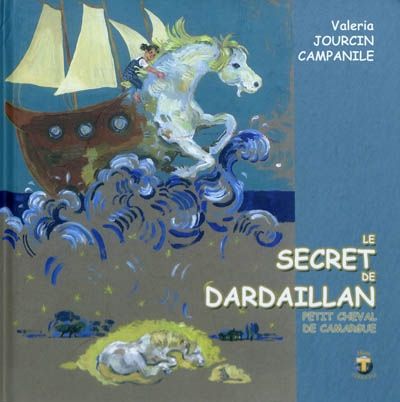 Le secret de Dardaillan, petit cheval de Camargue
