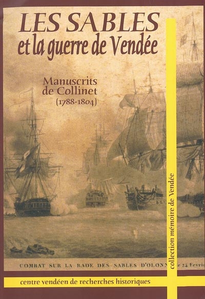 Les Sables et la guerre de Vendée : manuscrits d'André Collinet (1788-1804)