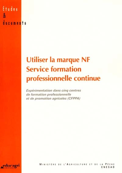 Utiliser la marque NF Service formation professionnelle continue : expérimentation dans cinq centres de formation professionnelle et de promotion agricoles