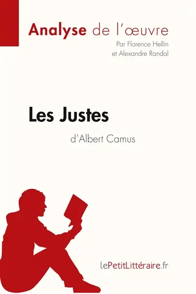 Les Justes d'Albert Camus (Analyse de l'oeuvre) : Comprendre la littérature avec lePetitLittéraire.fr