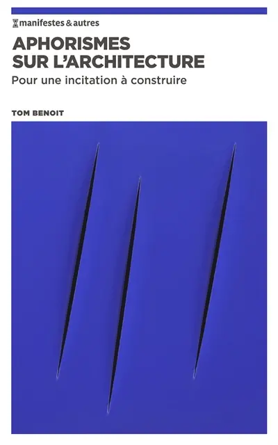Aphorismes sur l'architecture : Pour une incitation à construire