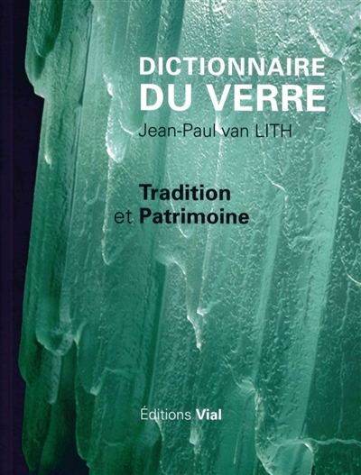 Dictionnaire du verre : tradition et patrimoine