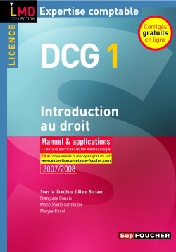 DCG 1, introduction au droit, licence : manuel & applications, cours, exercices, QCM, méthodologie : 2007-2008