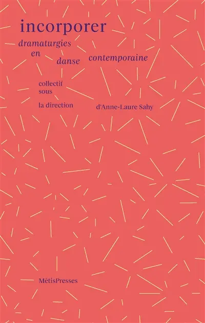 Incorporer : dramaturgies en danse contemporaine