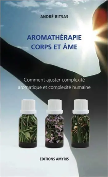 Aromathérapie corps et âme : comment ajuster complexité aromatique et complexité humaine