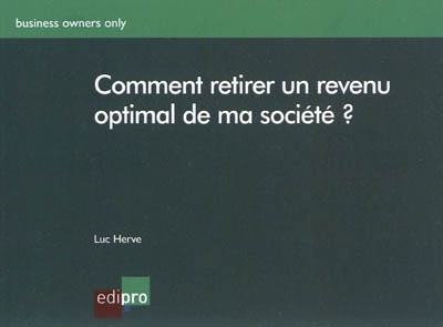 Comment retirer un revenu optimal de ma société ?