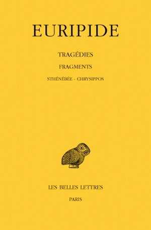 Tragédies. Vol. 8-3. Fragments, 3e partie : Sténébée, Chrysippos