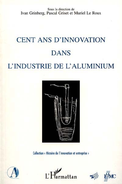 Cent ans d'innovation dans l'industrie de l'aluminium
