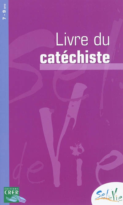 Sel de vie, 7-9 ans : livre du catéchiste