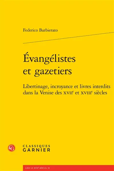 Evangélistes et gazetiers : libertinage, incroyance et livres interdits dans la Venise des XVIIe et XVIIIe siècles