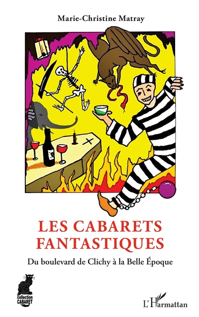 Les cabarets fantastiques : du boulevard de Clichy à la Belle Epoque
