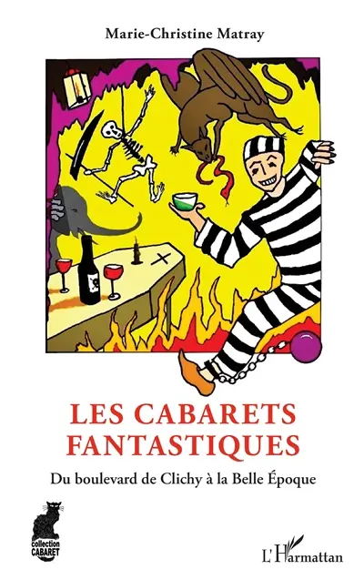 Les cabarets fantastiques : du boulevard de Clichy à la Belle Epoque