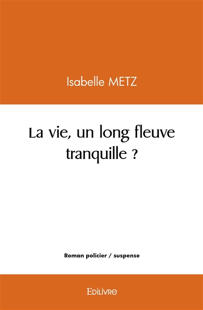 La vie, un long fleuve...