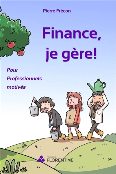 Finance, je gère ! : Pour...