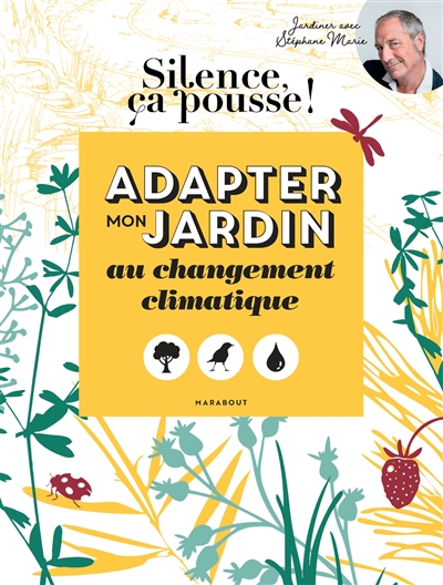 Adapter mon jardin au changement climatique : jardiner avec Stéphane Marie
