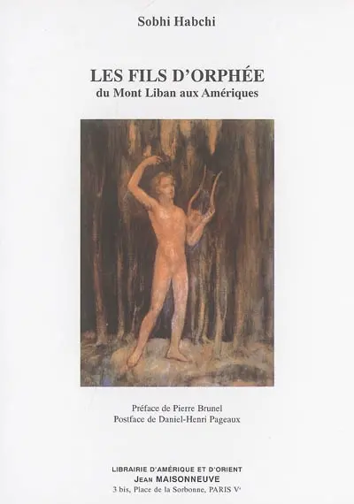 Les fils d'Orphée : du Mont Liban aux Amériques : un siècle de poésie et de poétique entre traditions et modernité