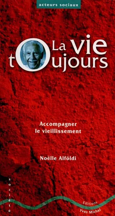 La vie toujours : accompagner le vieillissement