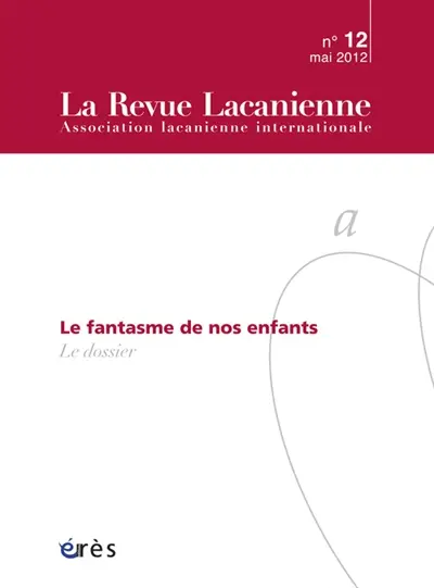 Revue lacanienne (La), n° 12. Le fantasme de nos enfants