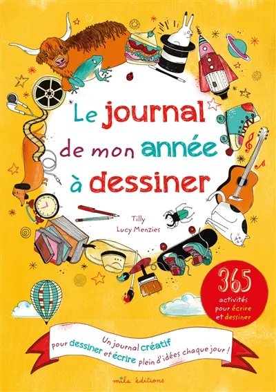 Le journal de mon année à dessiner : 365 activités pour écrire et dessiner : un journal créatif pour dessiner et écrire plein d'idées chaque jour !