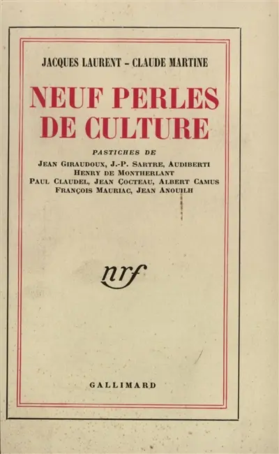 Neuf perles de culture : pastiches de Jean Giraudoux, Jean-Paul Sartre, Audiberti, Henry de Montherlant, Paul Claudel, Jean Cocteau, Albert Camus, François Mauriac, Jean Anouilh