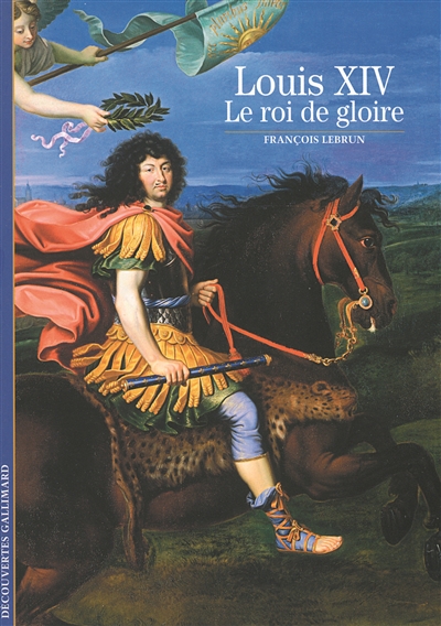 Louis XIV, le roi de gloire