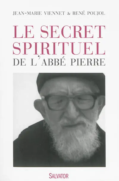 Le secret spirituel de l'abbé Pierre