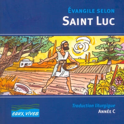 Evangile selon saint Luc : traduction liturgique, année C