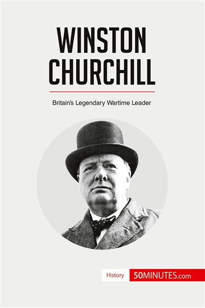 Winston Churchill : Britain’s Legendary Wartime Leader