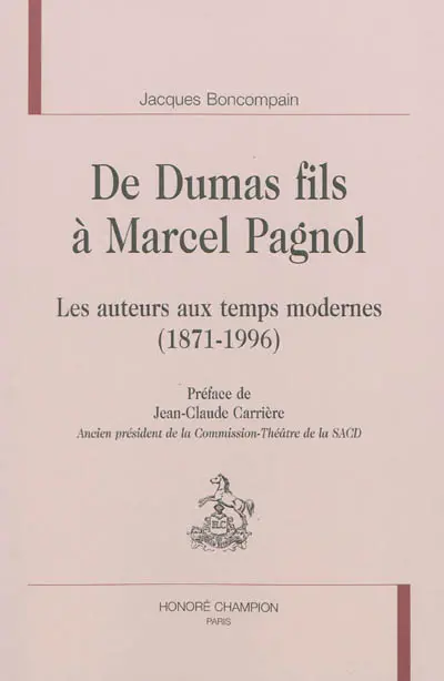 De Dumas fils à Marcel Pagnol : les auteurs aux temps modernes, 1871-1996
