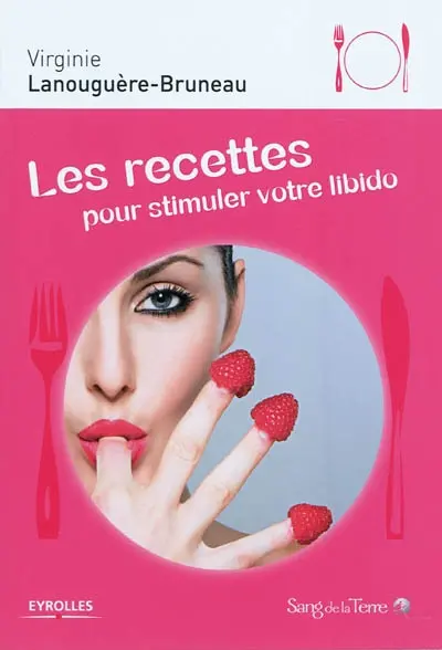 Les recettes pour stimuler votre libido