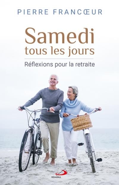 Samedi tous les jours : réflexions pour la retraite