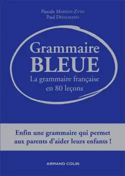 Grammaire bleue : la grammaire française en 80 leçons