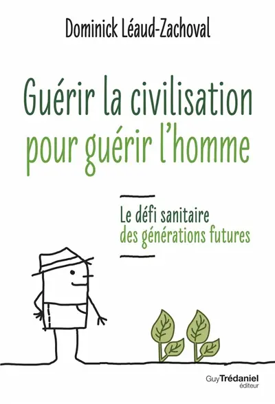 Guérir la civilisation pour guérir l'homme : le défi sanitaire des générations futures