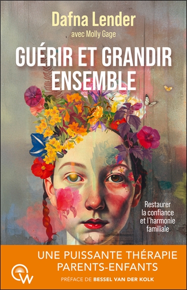 Guérir et grandir ensemble : une puissante thérapie parents-enfants : restaurer la confiance et l'harmonie familiale