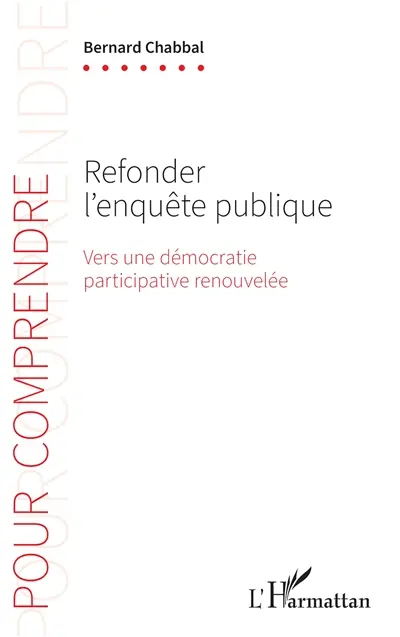 Refonder l'enquête publique : vers une démocratie participative renouvelée