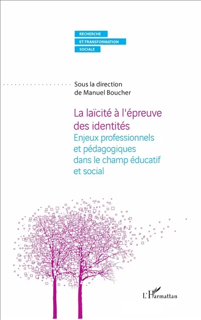La laïcité à l'épreuve des identités : enjeux professionnels et pédagogiques dans le champ social et éducatif