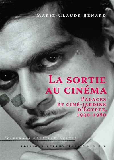 La sortie au cinéma : palaces et ciné-jardins d'Egypte, 1930-1980