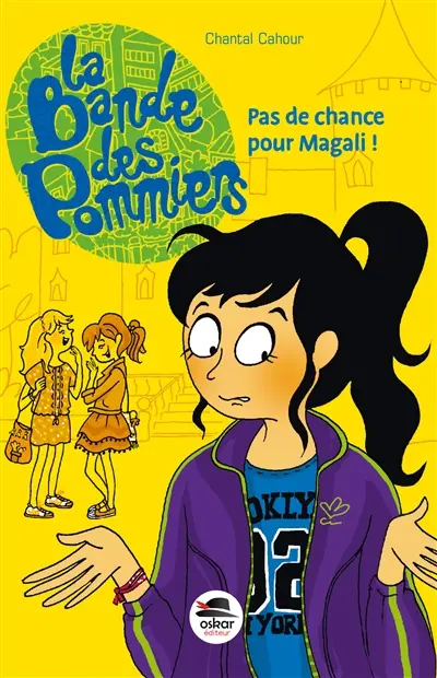 La bande des Pommiers. Pas de chance pour Magali !