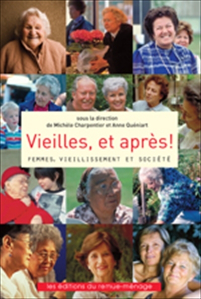 Vieilles, et après! : femmes, vieillissement et société