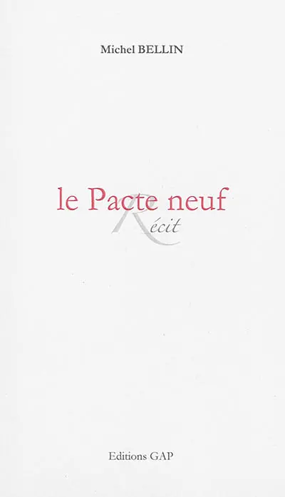 Le pacte neuf : paroles de l'homme qui devint Dieu : récit