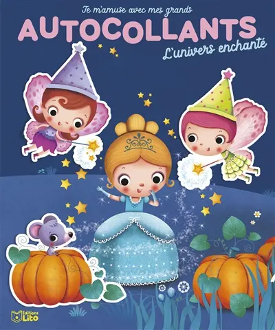 L'univers enchanté : je m'amuse avec mes grands autocollants