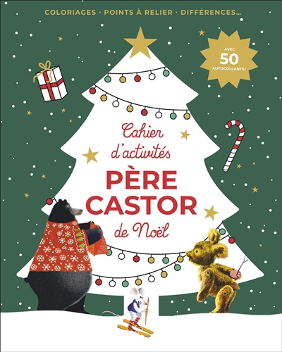 Père Castor : cahier d'activités de Noël : coloriages, points à relier, différences...