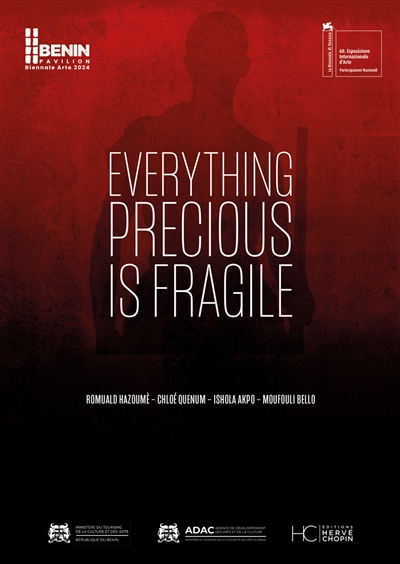 Everything precious is fragile : Bénin pavillon Biennale arte 2024 : Romuald Hazoumè, Chloé Quenum, Ishola Akpo, Moufouli Bello