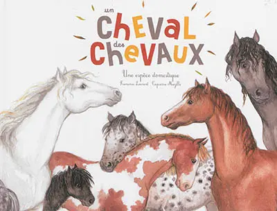 Un cheval, des chevaux : une espèce domestique