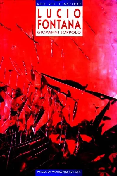 Lucio Fontana : qui sait comment est Dieu ? : biographie 1899-1968