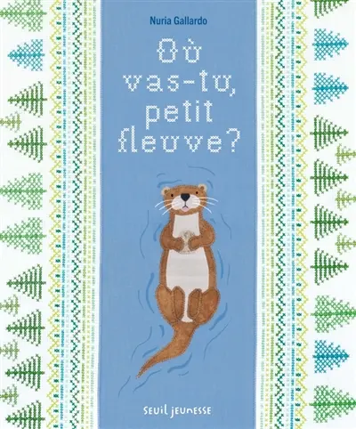 Où vas-tu, petit fleuve ? Où vas-tu, petit fleuve ?