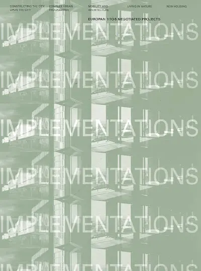 Europan 1 to 6 negotiated projects : constructing the city upon the city, complex urban programmes, mobility and architecture, living in nature, new housing : implementations