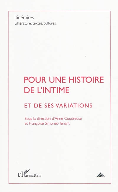 Itinéraires, littérature, textes, cultures, n° 4 (2009). Pour une histoire de l'intime et de ses variations